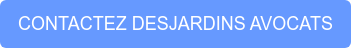 CONTACTEZ DESJARDINS AVOCATS